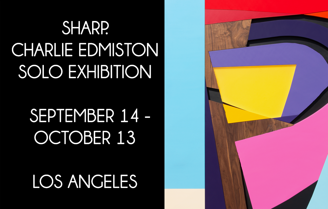 “SHARP.” Charlie Edmiston | Solo Exhibition